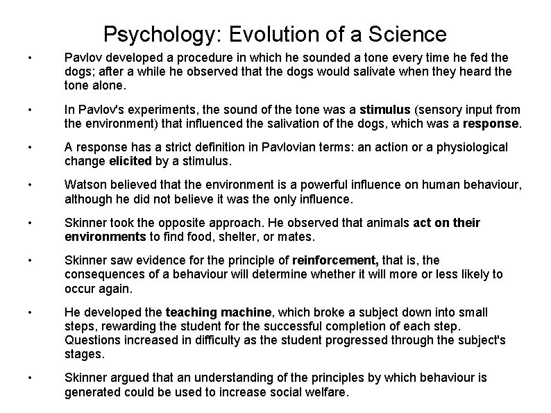 Psychology: Evolution of a Science • Pavlov developed a procedure in which he sounded