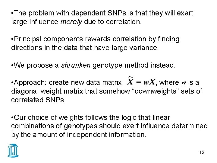  • The problem with dependent SNPs is that they will exert large influence