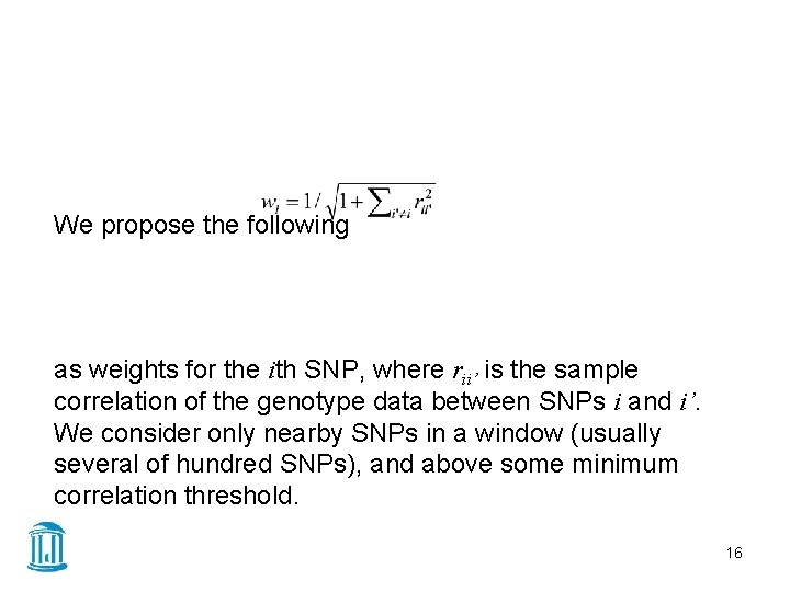 We propose the following as weights for the ith SNP, where rii’ is the