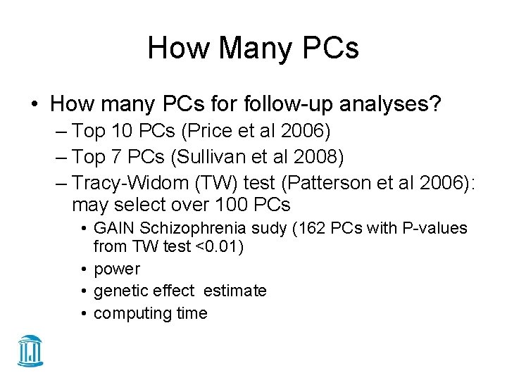 How Many PCs • How many PCs for follow-up analyses? – Top 10 PCs