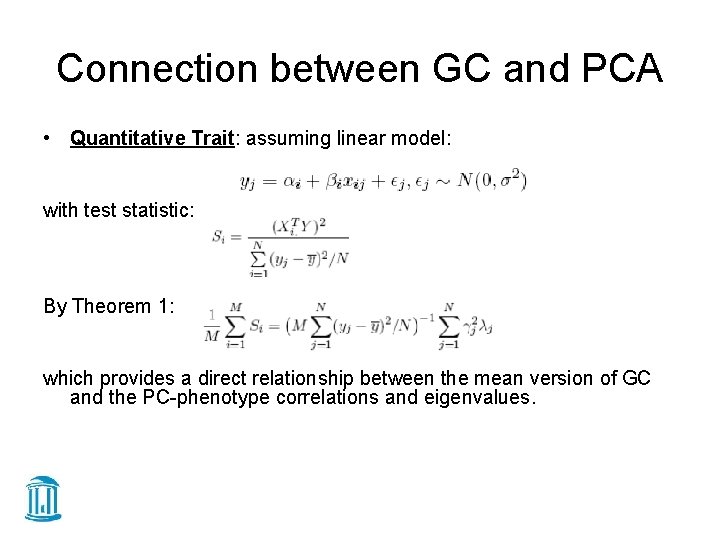 Connection between GC and PCA • Quantitative Trait: assuming linear model: with test statistic: