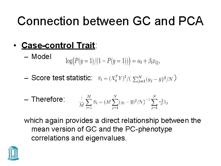 Connection between GC and PCA • Case-control Trait: – Model – Score test statistic: