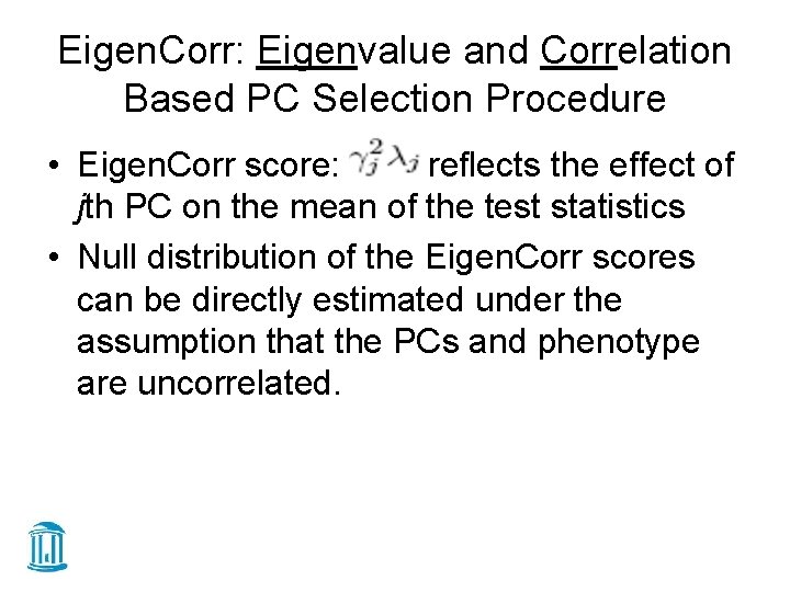 Eigen. Corr: Eigenvalue and Correlation Based PC Selection Procedure • Eigen. Corr score: reflects