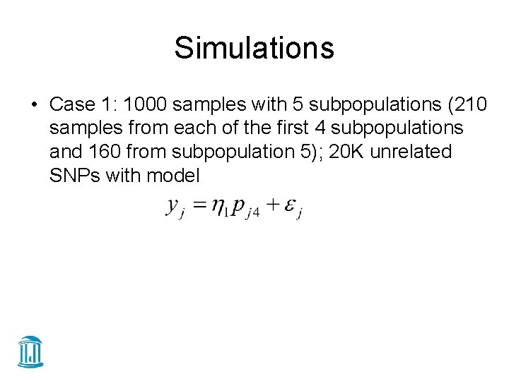 Simulations • Case 1: 1000 samples with 5 subpopulations (210 samples from each of