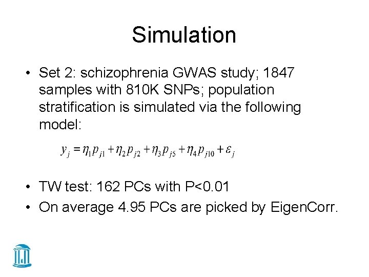 Simulation • Set 2: schizophrenia GWAS study; 1847 samples with 810 K SNPs; population