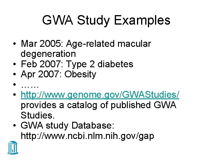 GWA Study Examples • Mar 2005: Age-related macular degeneration • Feb 2007: Type 2