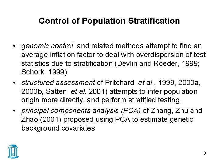 Control of Population Stratification • genomic control and related methods attempt to find an