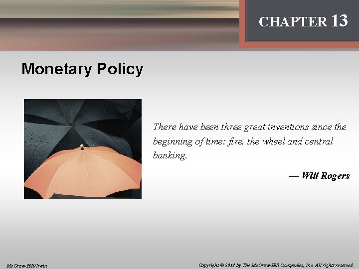 Introduction: Thinking Like an Economist CHAPTER 13 Monetary Policy There have been three great