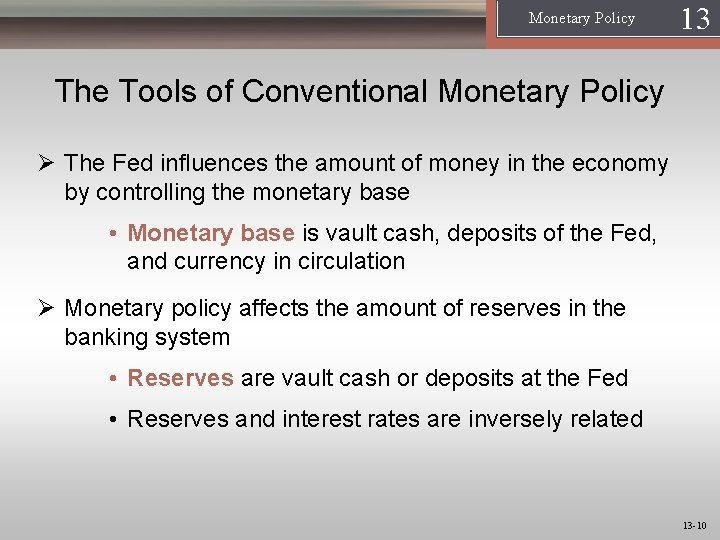 Monetary Policy 13 1 The Tools of Conventional Monetary Policy Ø The Fed influences