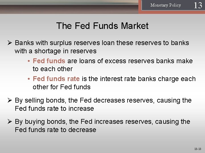 Monetary Policy 13 1 The Fed Funds Market Ø Banks with surplus reserves loan