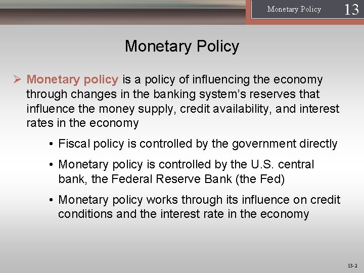 Monetary Policy 13 1 Monetary Policy Ø Monetary policy is a policy of influencing Monetary Policy 13 1 Monetary Policy Ø Monetary policy is a policy of influencing