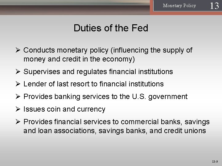 Monetary Policy 13 1 Duties of the Fed Ø Conducts monetary policy (influencing the Monetary Policy 13 1 Duties of the Fed Ø Conducts monetary policy (influencing the