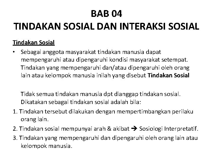BAB 04 TINDAKAN SOSIAL DAN INTERAKSI SOSIAL Tindakan Sosial • Sebagai anggota masyarakat tindakan