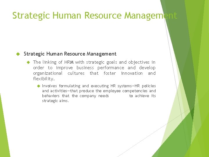 Strategic Human Resource Management The linking of HRM with strategic goals and objectives in