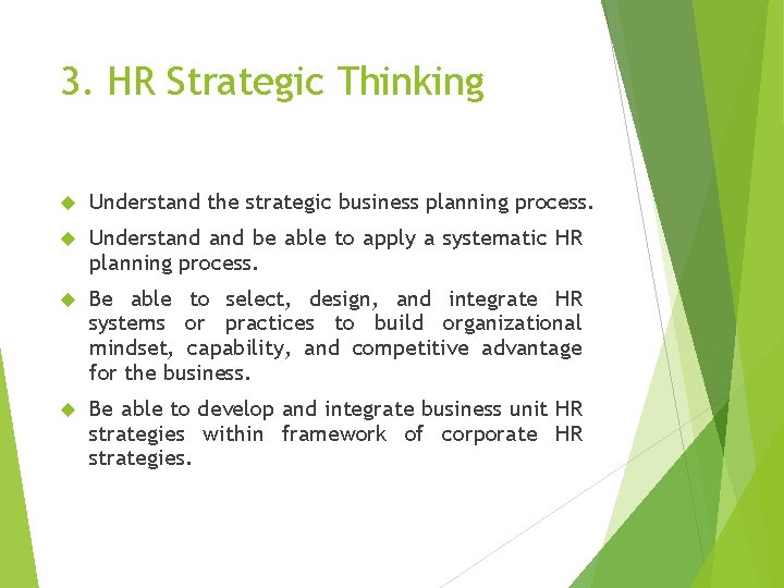 3. HR Strategic Thinking Understand the strategic business planning process. Understand be able to