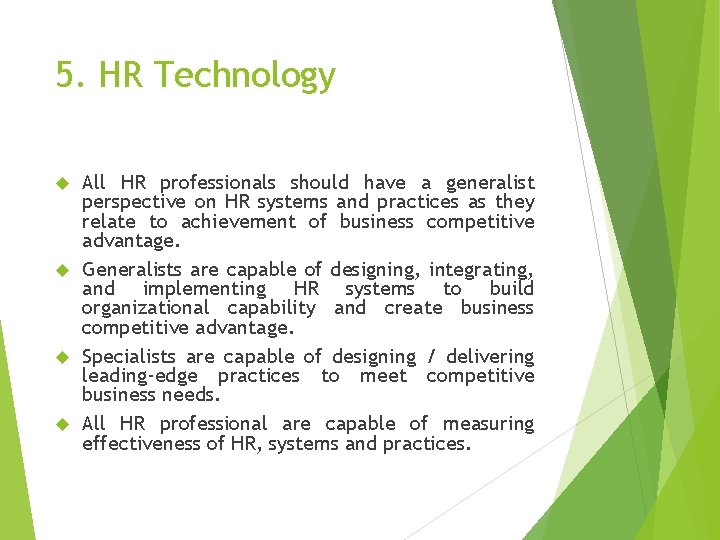 5. HR Technology All HR professionals should have a generalist perspective on HR systems