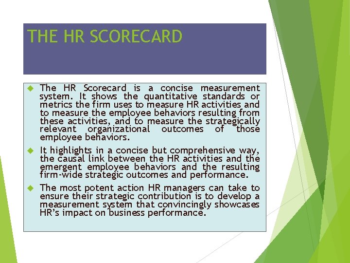 THE HR SCORECARD The HR Scorecard is a concise measurement system. It shows the