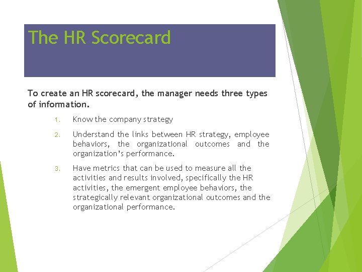 The HR Scorecard To create an HR scorecard, the manager needs three types of