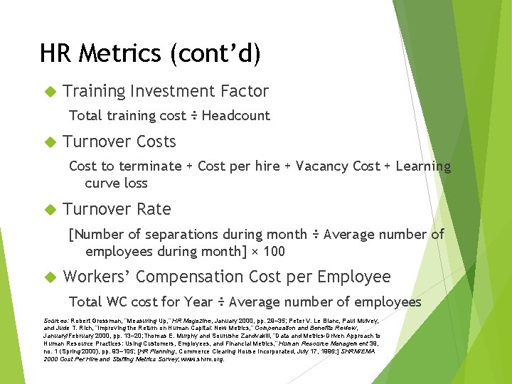 HR Metrics (cont’d) Training Investment Factor Total training cost ÷ Headcount Turnover Costs Cost