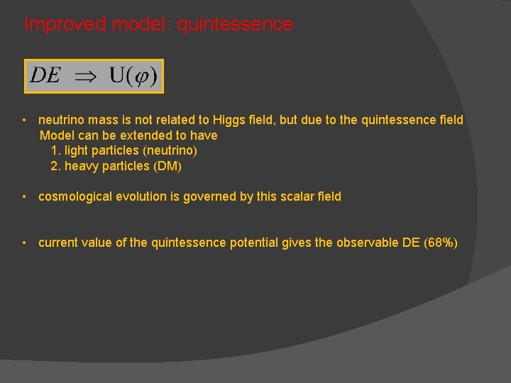  Improved model: quintessence • neutrino mass is not related to Higgs field, but