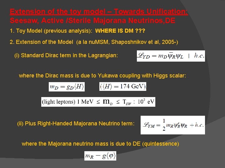 Extension of the toy model – Towards Unification: Seesaw, Active /Sterile Majorana Neutrinos, DE