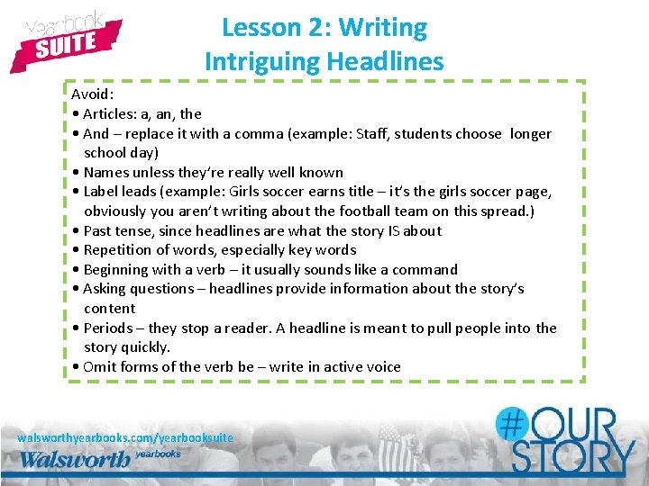 Lesson 2: Writing Intriguing Headlines Avoid: • Articles: a, an, the • And –