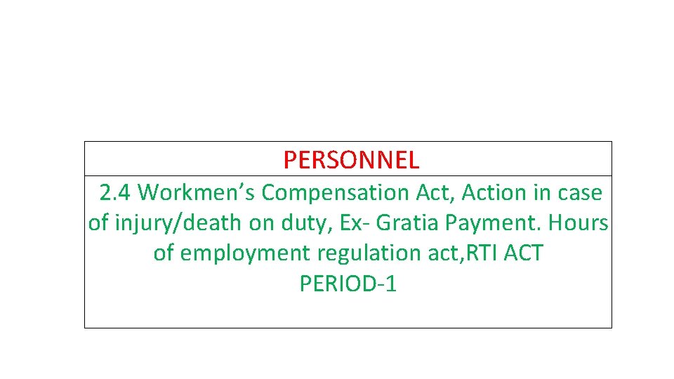 PERSONNEL 2. 4 Workmen’s Compensation Act, Action in case of injury/death on duty, Ex-