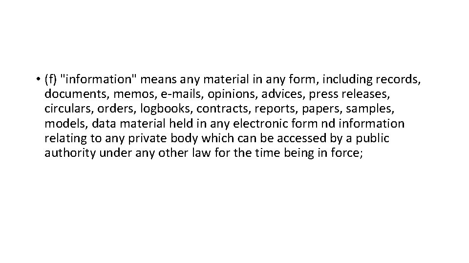  • (f) "information" means any material in any form, including records, documents, memos,