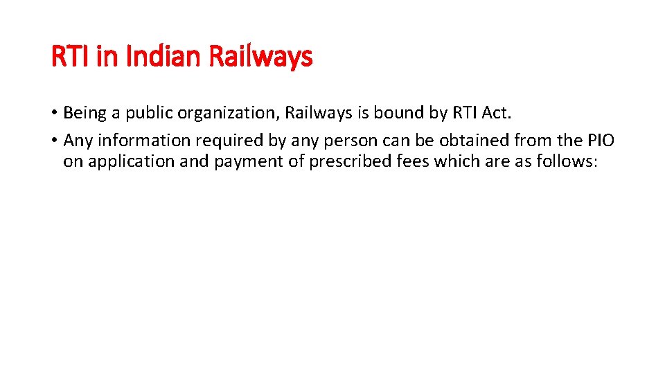 RTI in Indian Railways • Being a public organization, Railways is bound by RTI