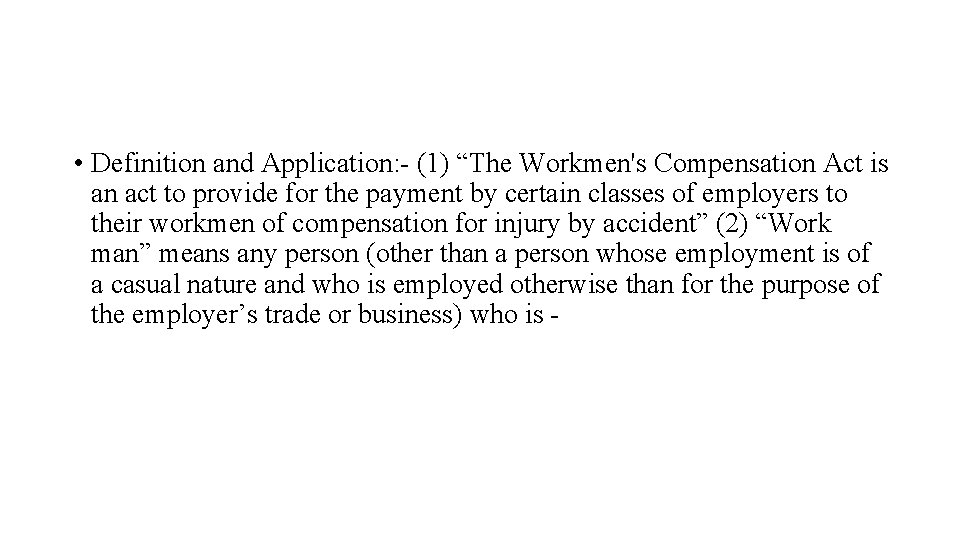  • Definition and Application: - (1) “The Workmen's Compensation Act is an act