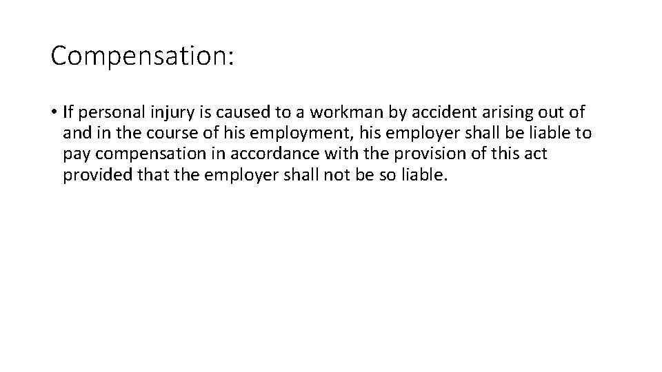 Compensation: • If personal injury is caused to a workman by accident arising out