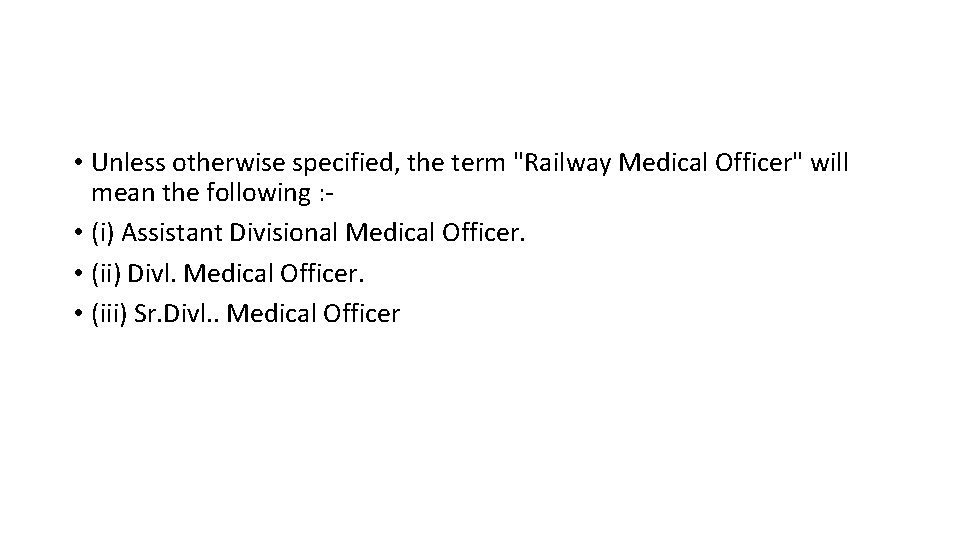  • Unless otherwise specified, the term "Railway Medical Officer" will mean the following