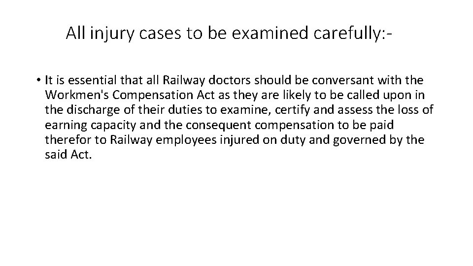 All injury cases to be examined carefully: • It is essential that all Railway