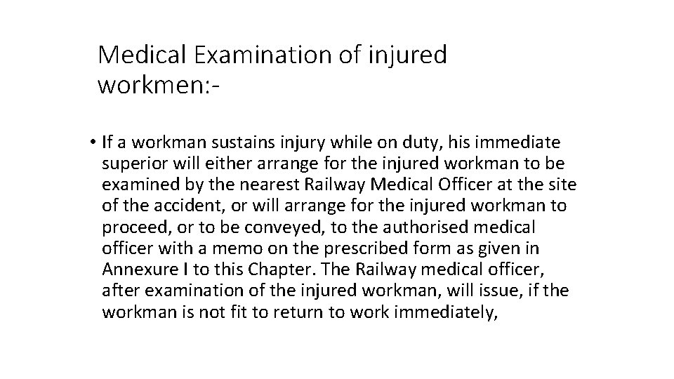 Medical Examination of injured workmen: • If a workman sustains injury while on duty,