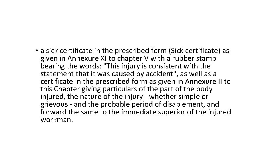  • a sick certificate in the prescribed form (Sick certificate) as given in
