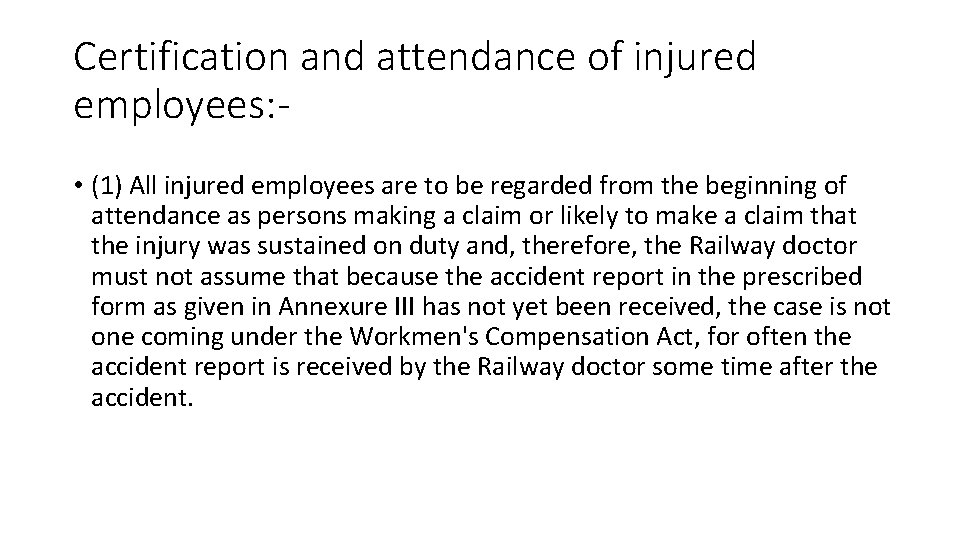 Certification and attendance of injured employees: • (1) All injured employees are to be