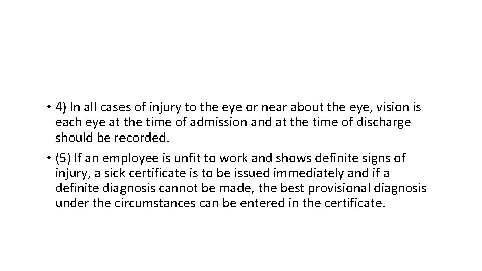  • 4) In all cases of injury to the eye or near about