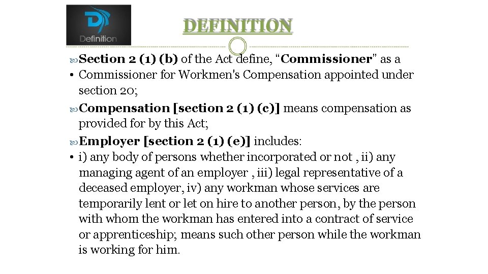  Section 2 (1) (b) of the Act define, “Commissioner” as a • Commissioner