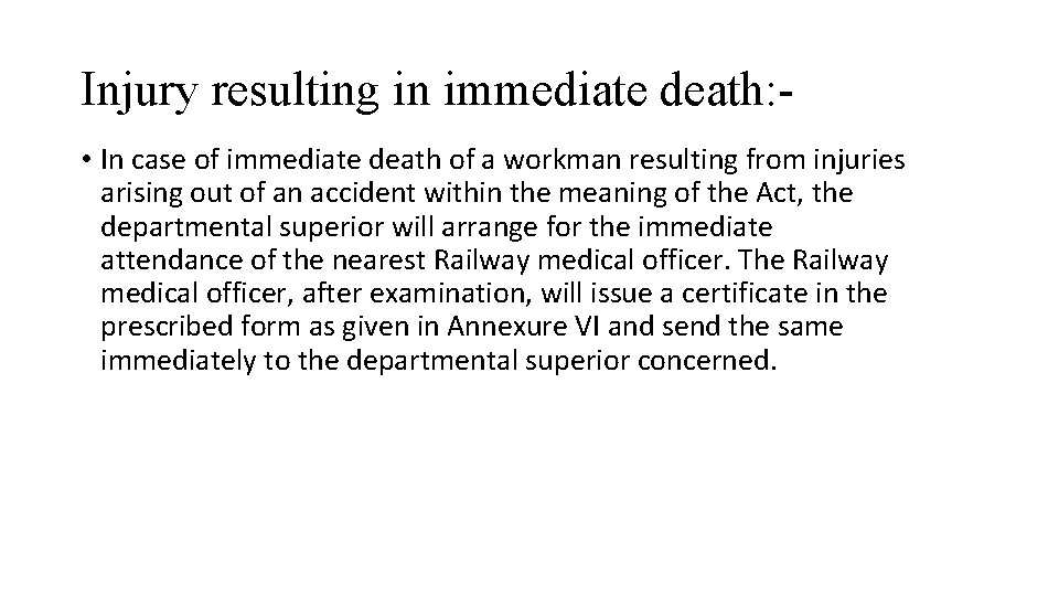 Injury resulting in immediate death: • In case of immediate death of a workman