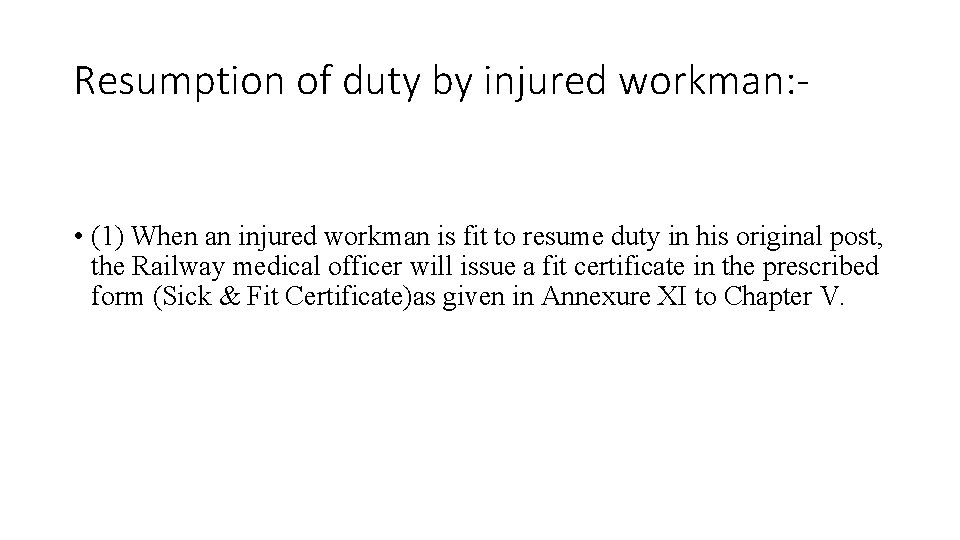 Resumption of duty by injured workman: - • (1) When an injured workman is