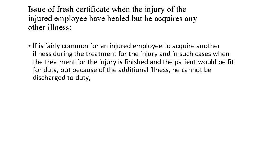 Issue of fresh certificate when the injury of the injured employee have healed but