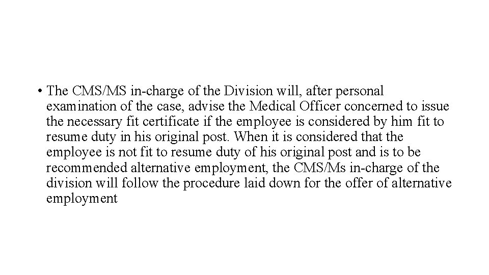  • The CMS/MS in-charge of the Division will, after personal examination of the