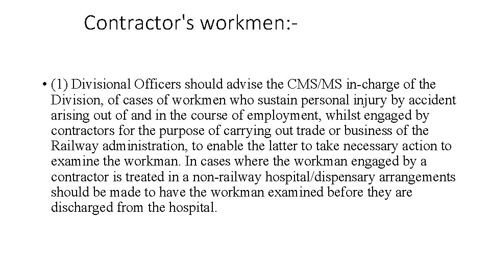 Contractor's workmen: • (1) Divisional Officers should advise the CMS/MS in-charge of the Division,