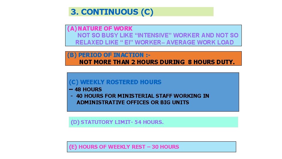 3. CONTINUOUS (C) (A) NATURE OF WORK NOT SO BUSY LIKE “INTENSIVE” WORKER AND