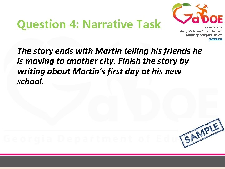 Question 4: Narrative Task Richard Woods Georgia’s School Superintendent “Educating Georgia’s Future” gadoe. org