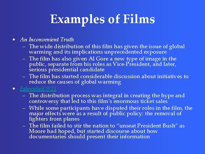 Examples of Films • An Inconvenient Truth – The wide distribution of this film