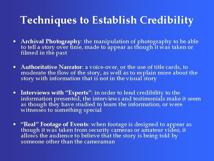 Techniques to Establish Credibility • Archival Photography: the manipulation of photography to be able