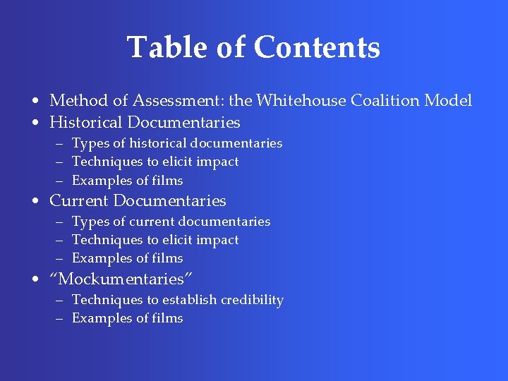 Table of Contents • Method of Assessment: the Whitehouse Coalition Model • Historical Documentaries