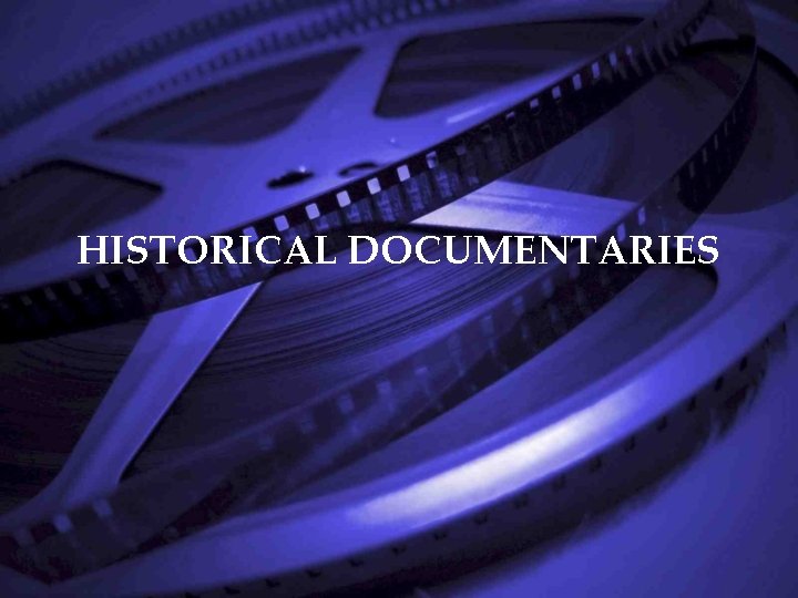 HISTORICAL DOCUMENTARIES 