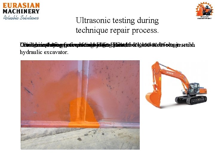 Ultrasonic testing during technique repair process. Crack have been repaired according Hitachi original technology.